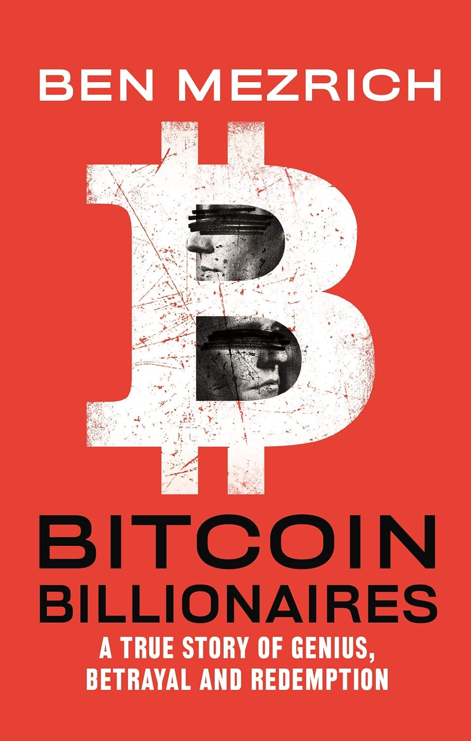 Bitcoin Billionaires: A True Story of Genius, Betrayal, and Redemption Paperback by Ben Mezrich