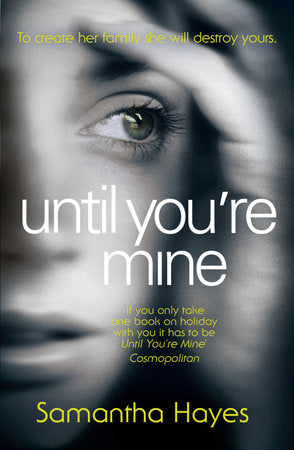 Until You're Mine Paperback by Samantha Hayes