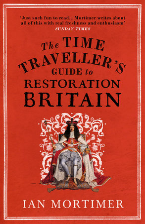 The Time Traveller's Guide to Restoration Britain Paperback by Ian Mortimer