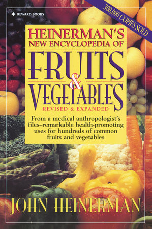 Heinerman's New Encyclopedia of Fruits & Vegetables Paperback by John Heinerman