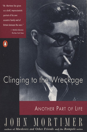 Clinging to the Wreckage Paperback by John Mortimer
