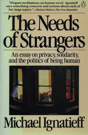 The Needs of Strangers Paperback by Michael Ignatieff