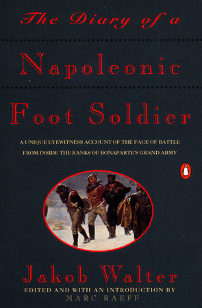The Diary of a Napoleonic Foot Soldier Paperback by Jakob Walter