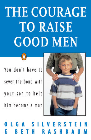 The Courage to Raise Good Men Paperback by Olga Silverstein