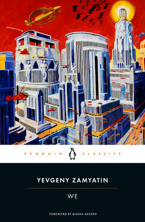 We TR by Yevgeny Zamyatin; Translated with an Introduction and Notes by Clarence Brown; Foreword by Masha Gessen