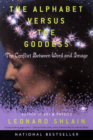 The Alphabet Versus the Goddess Paperback by Leonard Shlain