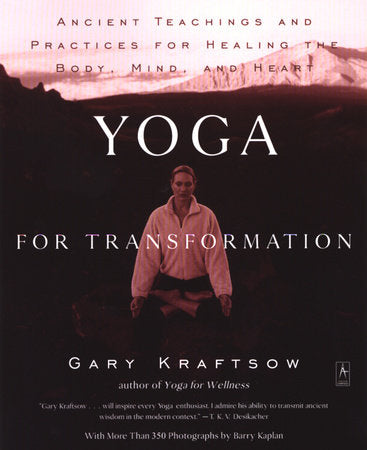 Yoga for Transformation Paperback by Gary Kraftsow