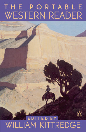 The Portable Western Reader Paperback by Edited by William Kittredge