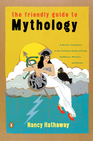 The Friendly Guide to Mythology Paperback by Nancy Hathaway