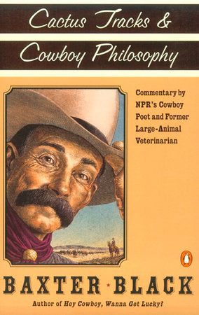 Cactus Tracks and Cowboy Philosophy Paperback by Baxter F. Black