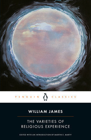 The Varieties of Religious Experience Paperback by William James; Edited with an Introduction by Martin E. Marty