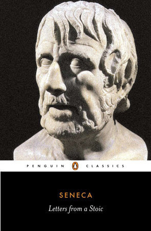 Letters from a Stoic TR by Seneca; Selected and Translated with an Introduction by Robin Campbell