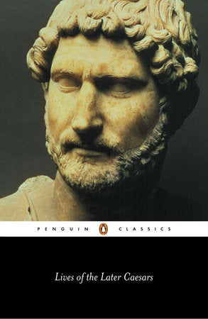 Lives of the Later Caesars Paperback by Anonymous; Translated with an Introduction and Notes by Anthony Birley