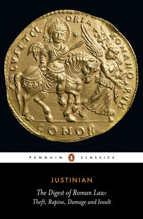 The Digest of Roman Law Paperback by Justinian; Translated with an Introduction by C. F. Kolbert