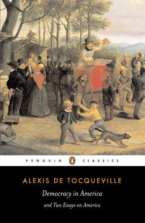 Democracy in America and Two Essays on America Paperback by Alexis de Tocqueville; Translated by Gerald Bevan; Introduction and Notes by Isaac Kramnick