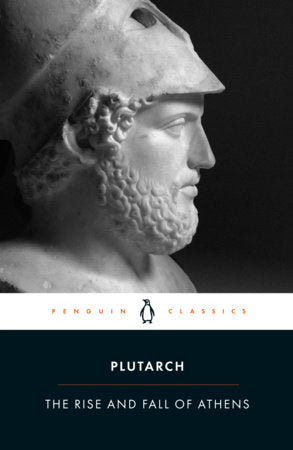 The Rise and Fall of Athens Paperback by Plutarch; Translated by Ian Scott-Kilvert; Revised with a New Introduction and Notes by John M. Marincola; Series Preface by Christopher Pelling