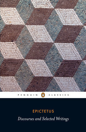 Discourses and Selected Writings Paperback by Epictetus; Translated and Edited with an Introduction and Notes by Robert Dobbin