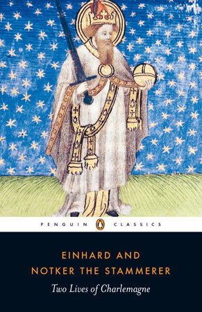 Two Lives of Charlemagne Paperback by Einhard and Notker the Stammerer; Translated with an Introduction and Notes by David Ganz