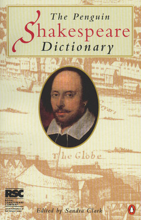 The Penguin Shakespeare Dictionary Paperback by Sandra Clark