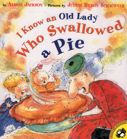 I Know an Old Lady Who Swallowed a Pie TR by Alison Jackson; Illustrated by Judy Schachner