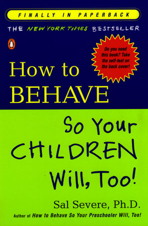 How to Behave So Your Children Will, Too! Paperback by Sal Severe
