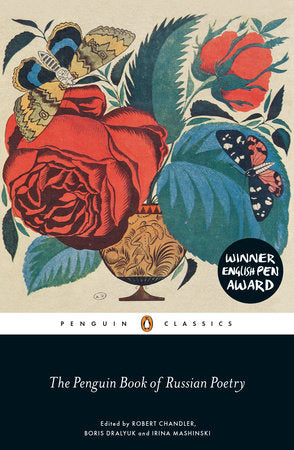 The Penguin Book of Russian Poetry Paperback by Edited by Robert Chandler, Boris Dralyuk, and Irina Mashinski; Introductory Notes by Robert Chandler and Boris Dralyuk