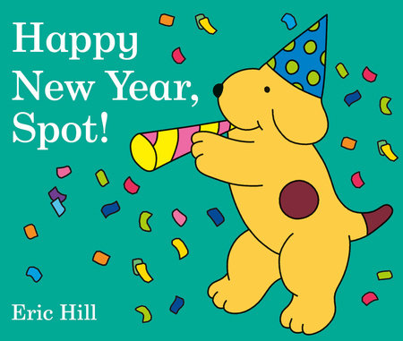 Happy New Year, Spot! Board Book by Eric Hill