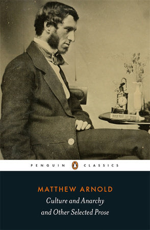 Penguin Classics Culture and Anarchy and Other Selected Prose Paperback by Matthew Arnold