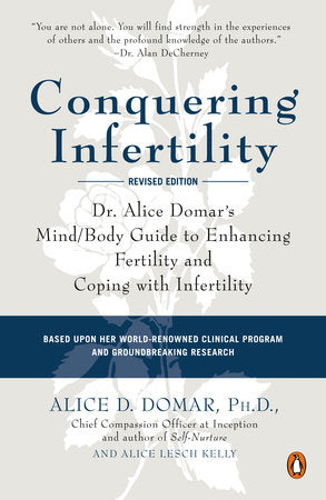 Conquering Infertility Paperback by Alice D. Domar, Ph.D., and Alice Lesch Kelly