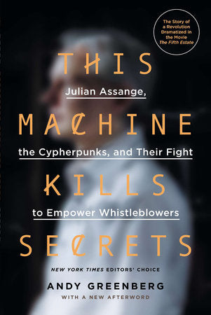 This Machine Kills Secrets Paperback by Andy Greenberg