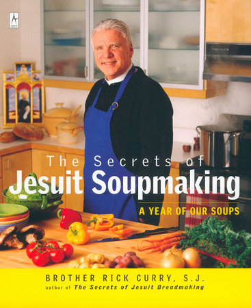 The Secrets of Jesuit Soupmaking Paperback by Rick Curry