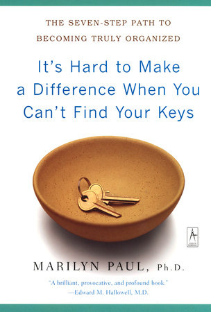 It's Hard to Make a Difference When You Can't Find Your Keys Paperback by Marilyn Paul, Ph.D.