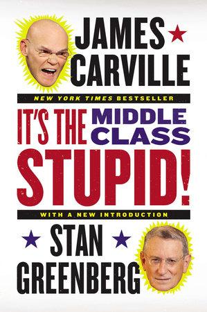 It's the Middle Class, Stupid! Paperback by James Carville