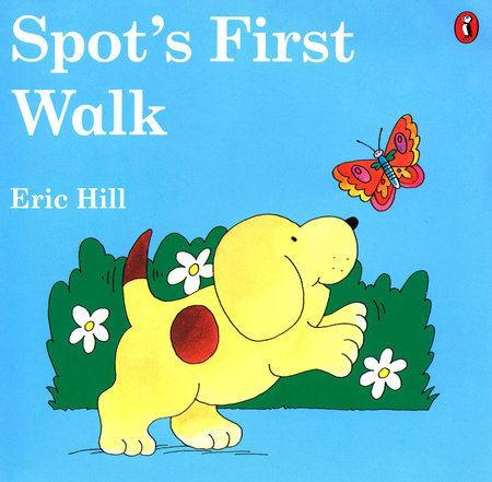 Spot's First Walk (color) NT by Eric Hill; Illustrated by Eric Hill