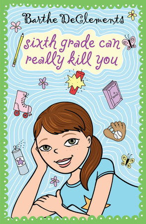 Sixth Grade Can Really Kill You Paperback by Barthe DeClements
