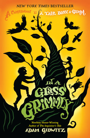 In a Glass Grimmly DG by Adam Gidwitz; Illustrated by Hugh D'Andrade