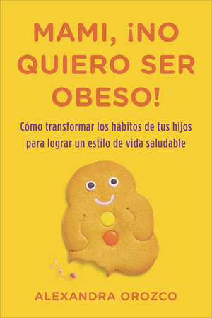 Mami, ¡no quiero ser obeso! Paperback by Alexandra Orozco