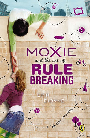 Moxie and the Art of Rule Breaking Paperback by Erin Dionne