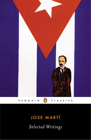 Selected Writings Paperback by José Martí; Edited and Translated by Esther Allen; Introduction by Roberto González Echevarría