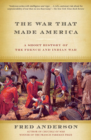 The War That Made America Paperback by Fred Anderson