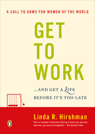 Get to Work Paperback by Linda R. Hirshman
