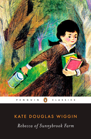 Rebecca of Sunnybrook Farm Paperback by Kate Douglas Wiggin; Introduction by Susan K. Harris; Notes by Shawn Thomson
