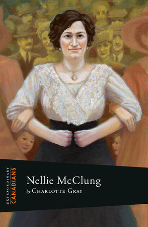 Extraordinary Canadians Nellie McClung Paperback by Charlotte Gray