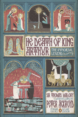 The Death of King Arthur Paperback by Sir Thomas Malory; A Retelling by Peter Ackroyd