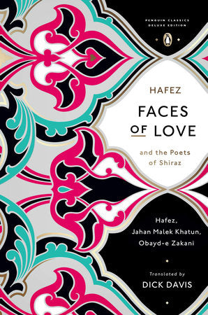 Faces of Love Paperback by Hafez; Jahan Malek Khatun; Obayd-e Zakani; Translated by Dick Davis