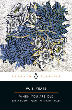 When You Are Old Paperback by William Butler Yeats; Edited with an Introduction by Rob Doggett