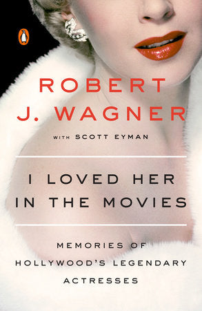 I Loved Her in the Movies Paperback by Robert J. Wagner with Scott Eyman