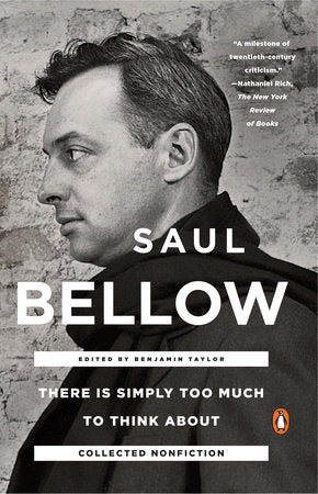 There Is Simply Too Much to Think About Paperback by Saul Bellow; Edited by Benjamin Taylor