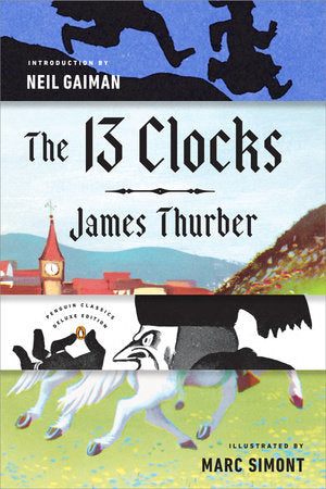 The 13 Clocks Paperback by James Thurber; Introduction by Neil Gaiman; Illustrated by Marc Simont