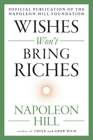 Wishes Won't Bring Riches Paperback by Napoleon Hill